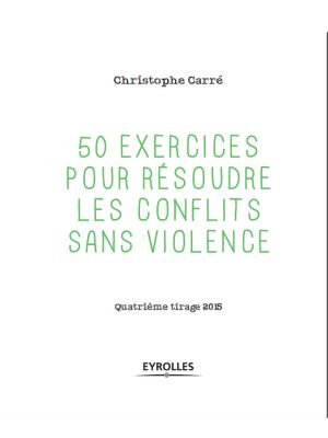 50 exercices pour résoudre les conflits sans violence