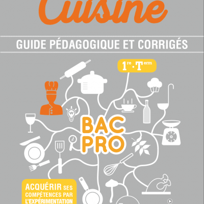 Cuisine BAC PRO - 1ère-Term. Prof Guide pédagogique et corrigés pour les enseignants