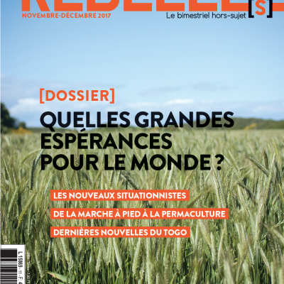 Rebelle(s) Mag n°11 : Quelles grandes espérances pour le monde ?